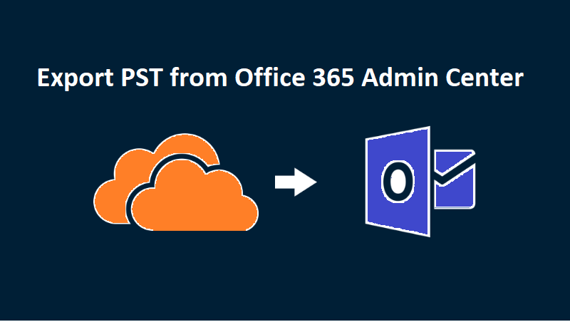 how to export pst file from office 365 admin center