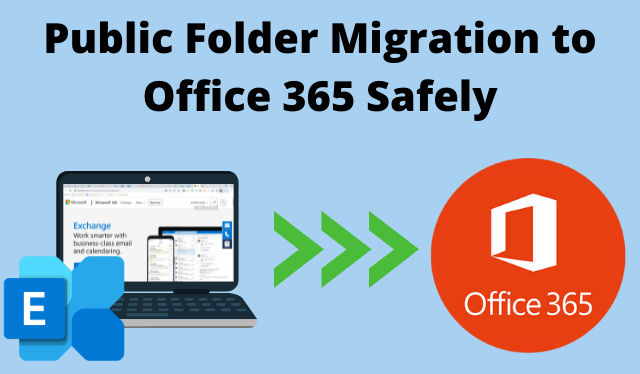 Learn Public Folder Migration to Office 365 - Migrate Data with Ease