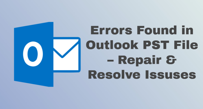 How To Fix Errors Found In Outlook PST File Precisely 