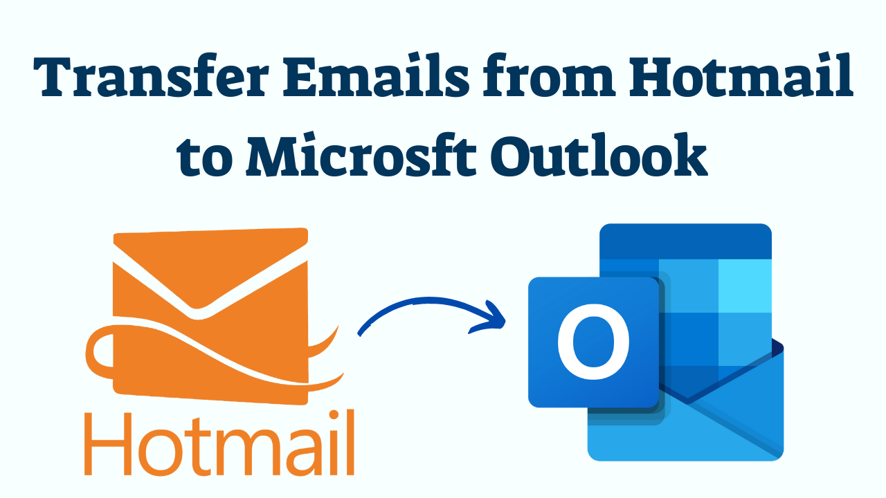 Transfer Emails from Hotmail to Outlook