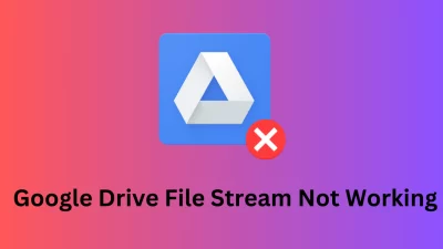 Google Drive file stream not working